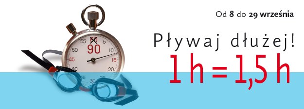 Więcej pływania! 90 minut w cenie godziny.