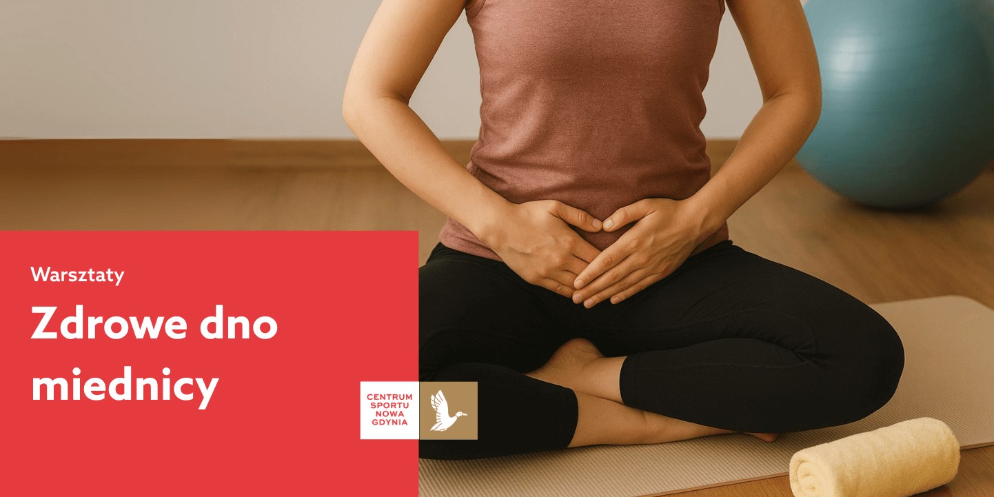 WARSZTATY DLA KOBIET – Zdrowe dno miednicy NOWY TERMIN