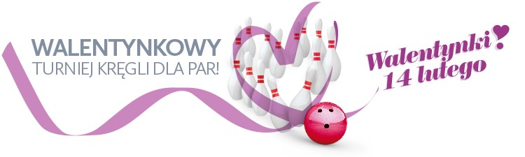 Turniej bowlingowy dla zakochanych - 14 lutego 2018